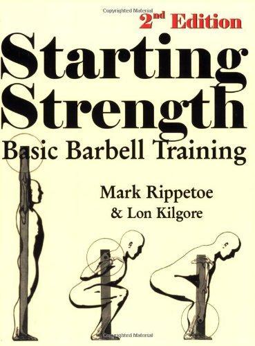 Mark Rippetoe, Lon Kilgore, Mark Rippetoe, Lon Kilgore: Starting Strength: Basic Barbell Training (Paperback, 2007, The Aasgaard Company)