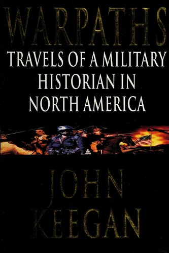 John Keegan: Warpaths (1995, Key Porter Books)