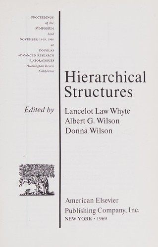 Hierarchical Structure in Nature and Artifact (Symposium) (1968 Huntington Beach, Ca.): Hierarchical structures (1969, Elsevier, American Elsevier Pub. Co.)