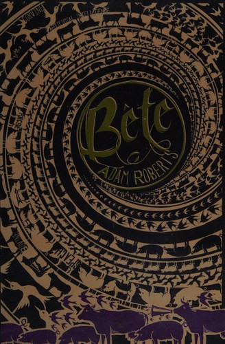 Adam Roberts: Bête (2014, Gollancz)