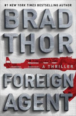 Brad Thor: Foreign Agent (2016, Atria/Emily Bestler Books)