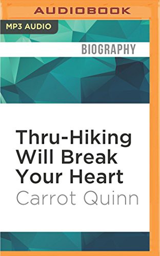 Carrot Quinn, Erin Spencer: Thru-Hiking Will Break Your Heart (AudiobookFormat, 2016, Audible Studios on Brilliance Audio, Audible Studios on Brilliance)