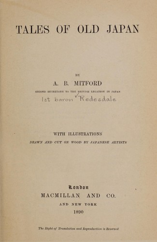 Redesdale, Algernon Bertram Freeman-Mitford Baron: Tales of old Japan (1890, Macmillan)