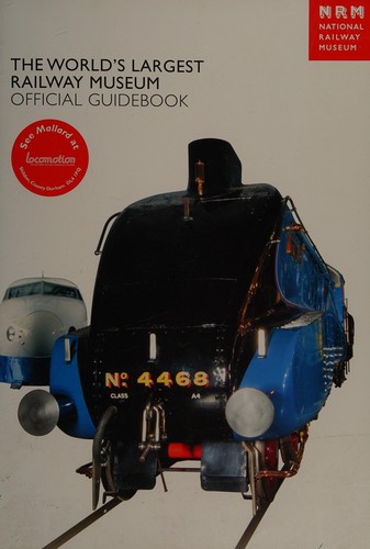 National Railway Museum: The world's largest railway museum (2006, National Railway Museum)