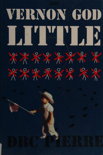 D. B. C. Pierre: Vernon God Little (2004, Isis)