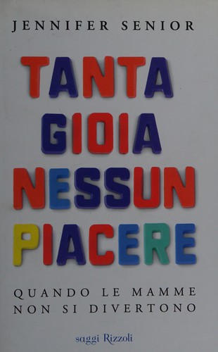 Jennifer Senior: Tanta gioia nessun piacere (Italian language, 2014, Rizzoli)