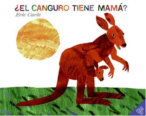 Eric Carle: Does a Kangaroo Have a Mother, Too? (Spanish edition) (Paperback, Spanish language, 2008, Rayo)