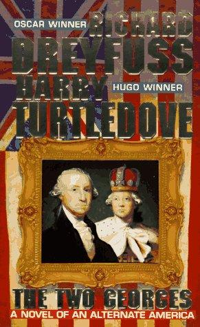 Harry Turtledove, Richard Dreyfuss: The Two Georges (Paperback, 1997, Tom Doherty Associates)