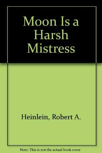 Robert A. Heinlein: The Moon Is a Harsh Mistress (Paperback, Putnam Pub Group)