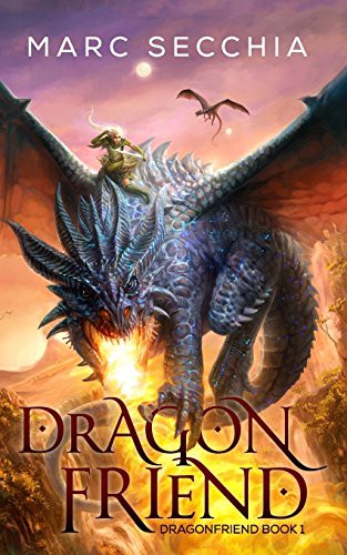 Marc Secchia: Dragonfriend (Paperback, CreateSpace Independent Publishing Platform)