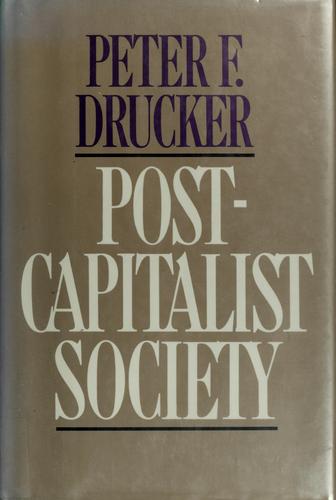 Peter F. Drucker: Post capitalist society (1993, HarperBusiness)