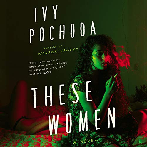 Ivy Pochoda, Bahni Turpin, Frankie Corzo: These Women (AudiobookFormat, 2020, Blackstone Pub, Harpercollins)