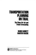 Mark Garrett: Transportation planning on trial (1996, Sage Publications)