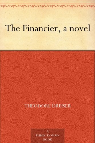 Theodore Dreiser: The Financier (EBook, 2012, Amazon Digital Services)