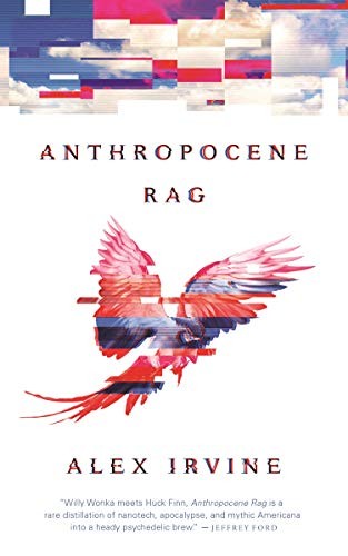 Alexander C. Irvine: Anthropocene Rag (Paperback, Tor.com)