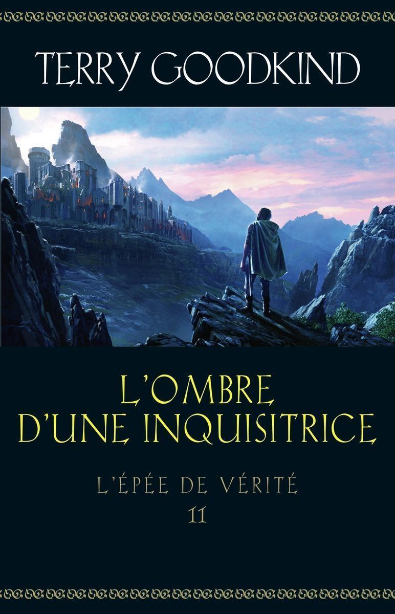 Terry Goodkind: L'Épée de Vérité livre 11 - L'Ombre d'une Inquisitrice (French language)