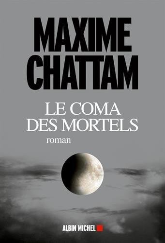 Maxime Chattam: Le Coma des mortels (Paperback, 2016, ALBIN MICHEL)