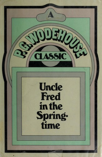 P. G. Wodehouse: Uncle Fred in the springtime. (1969, Simon and Schuster)