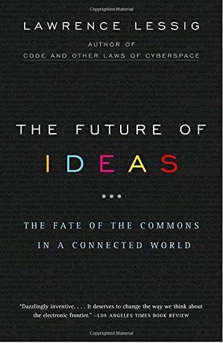 Lawrence Lessig: The Future of Ideas (2002)