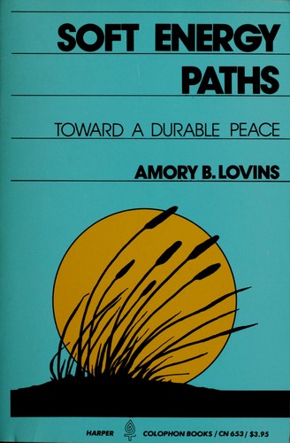 Amory B. Lovins: Soft energy paths (Paperback, 1979, Harper & Row)