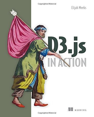 Elijah Meeks: D3.js in Action (Manning Publications)