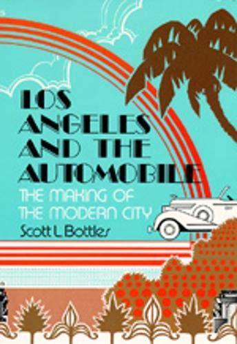 Scott L. Bottles: Los Angeles and the Automobile: The Making of the Modern City (1987, University of California Press)