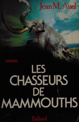 Jean M. Auel: Les chasseurs de mammouths (Paperback, French language, 1986, Balland)