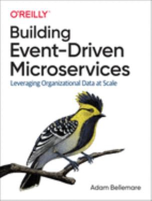 Adam Bellemare: Building Event-Driven Microservices (2020, O'Reilly Media, Incorporated)