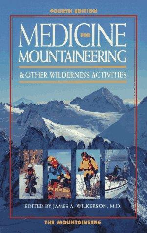 James A. Wilkerson: Medicine for mountaineering & other wilderness activities (1992, The Mountaineers)