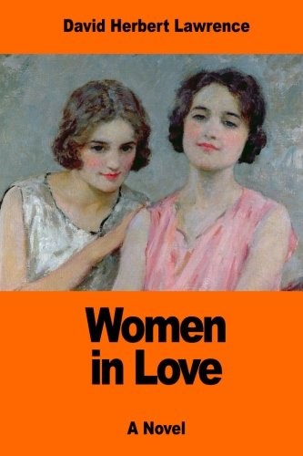 David Herbert Lawrence: Women in Love (Paperback, 2017, CreateSpace Independent Publishing Platform)