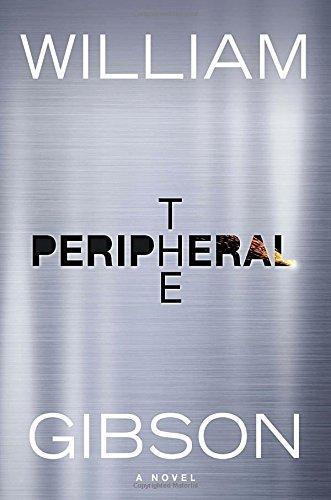 William Gibson, William Gibson (unspecified): The Peripheral (2014, G.P. Putnam's Sons)