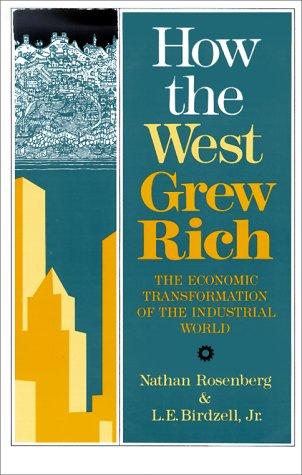 Nathan Rosenberg, L.E. Birdzell Jr.: How the West Grew Rich (1987, Basic Books)