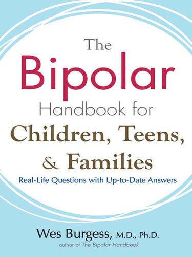 Wes Burgess: The Bipolar Handbook for Children, Teens, and Families (EBook, 2008, Penguin Group USA, Inc.)