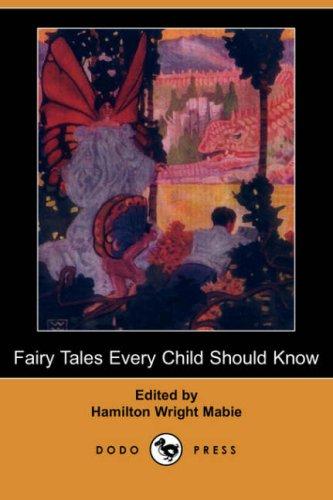 Hamilton Wright Mabie: Fairy Tales Every Child Should Know (Dodo Press) (Paperback, 2007, Dodo Press)