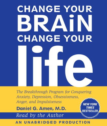 Daniel G. Amen M.D.: Change Your Brain, Change Your Life (AudiobookFormat, Random House Audio)