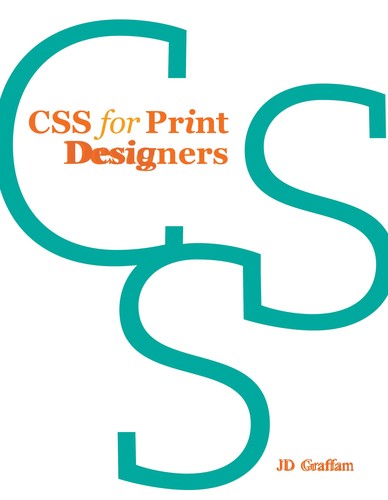 J. D. Graffam: CSS for print designers (2011, New Riders/Pearson Education)