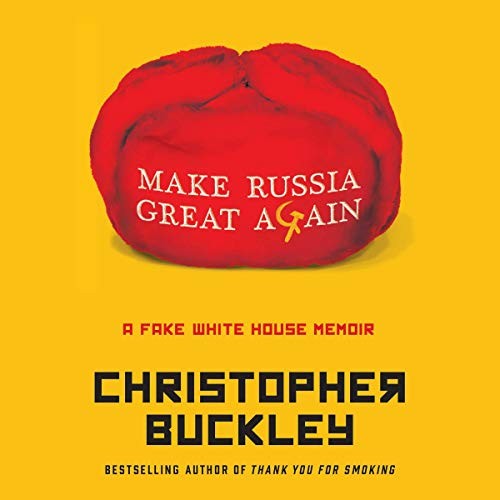 Christopher Buckley: Make Russia Great Again (AudiobookFormat, 2020, Simon & Schuster Audio and Blackstone Publishing)