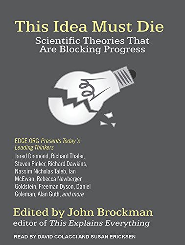 John Brockman, David Colacci, Susan Ericksen: This Idea Must Die (AudiobookFormat, 2015, Tantor Audio)