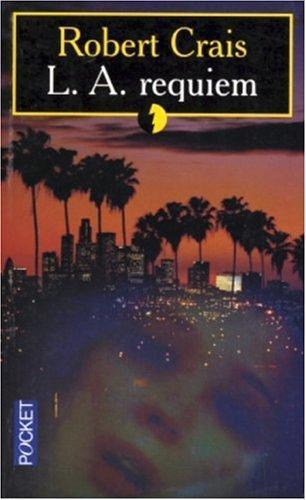 Robert Crais: L.A. Requiem (Elvis Cole, #8) (French language)