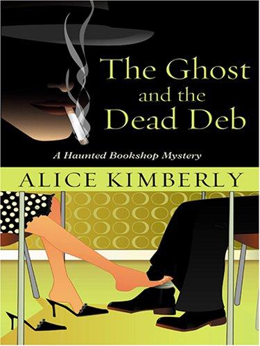 Alice Kimberly: The ghost and the dead deb (2006, Wheeler Pub.)