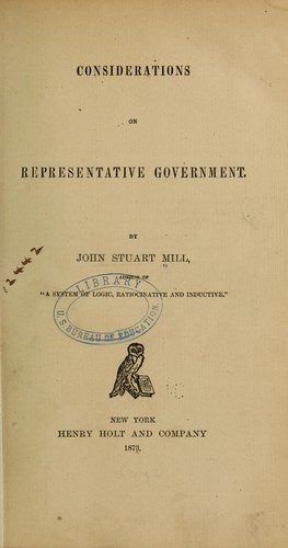 John Stuart Mill: Considerations on representative government (1873, Henry Holt and co.)