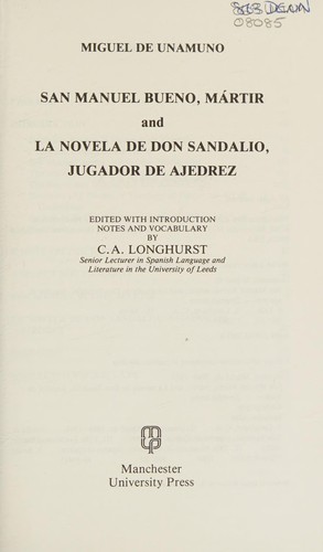 Miguel de Unamuno: San Manuel Bueno, mártir ; and, La novela de don Sandalio, jugador de ajedrez (Spanish language, 1984, Manchester University Press)