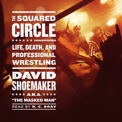 David Shoemaker: The Squared Circle (AudiobookFormat, 2013, Blackstone Audio, Blackstone Publishing)