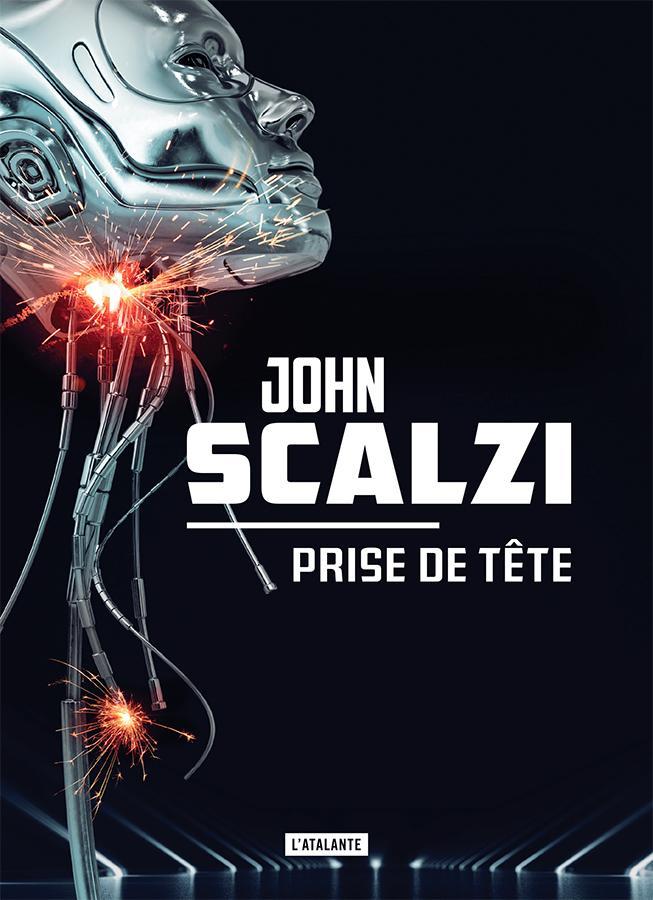 John Scalzi: Prise de tête (French language, 2018, L'Atalante)