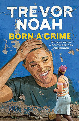 Trevor Noah: Born A Crime (Doubleday Canada, imusti)