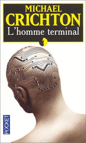 Michael Crichton, Michael Crichton: L'Homme Terminal (Paperback, French language, 2002, Pocket)