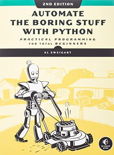 Al Sweigart: Automate the boring stuff with Python : practical programming for total beginners (2020)