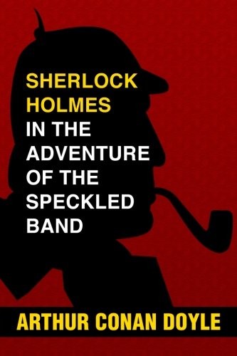 Arthur Conan Doyle, Super Large Print: Sherlock Holmes in the Adventure of the Speckled Band (Paperback, 2018, Createspace Independent Publishing Platform, CreateSpace Independent Publishing Platform)