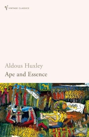 Aldous Huxley: Ape and Essence (2008, Vintage Books)