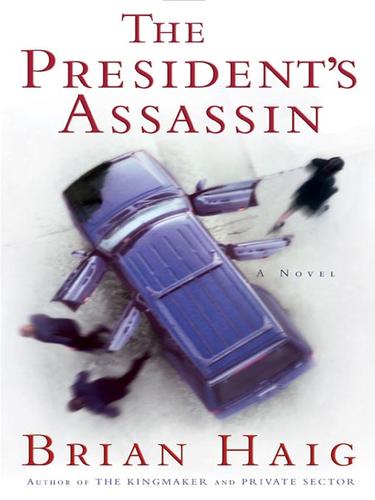 Brian Haig: The President's Assassin (EBook, 2007, Grand Central Publishing)